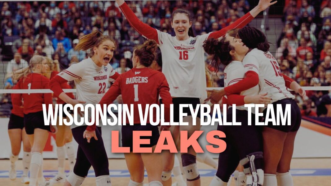 Wisconsin Volleyball Team Leaks: Real Information Revealed