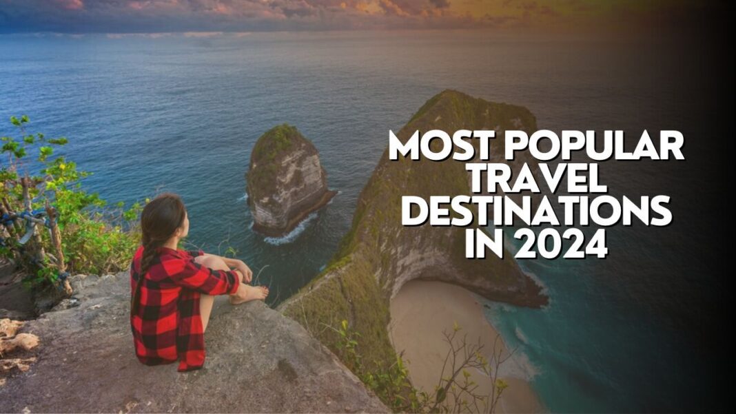 The World's Top 10 Most Popular Travel Destinations in 2024